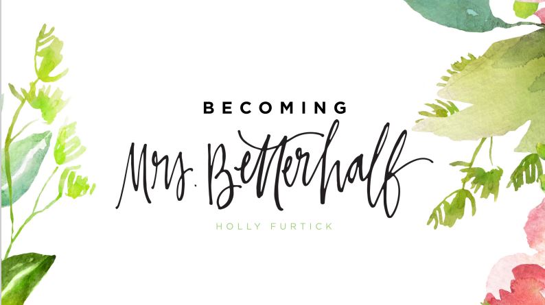 becoming mrs betterhalf holly furtick wife marriage bible study philippians 2:1-14