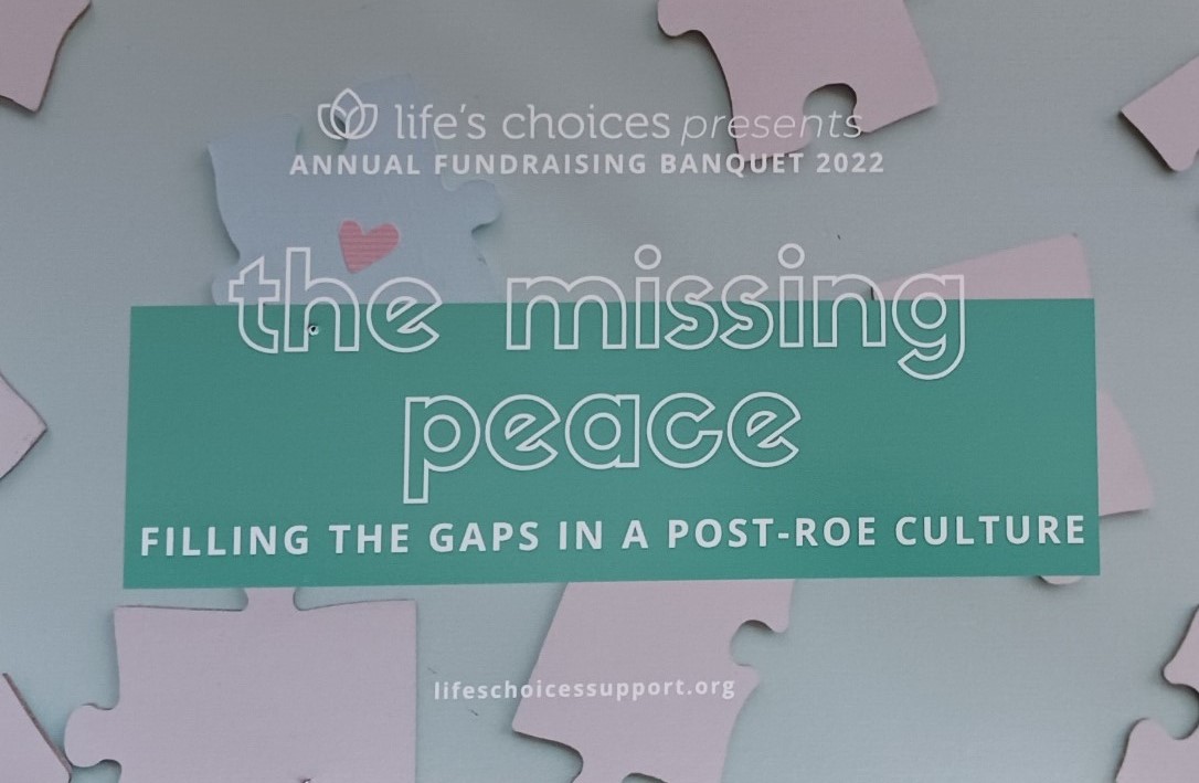 Lifes Choices Annual Fundraising Banquet 2022 the missing piece filling the gap in a post-roe culture